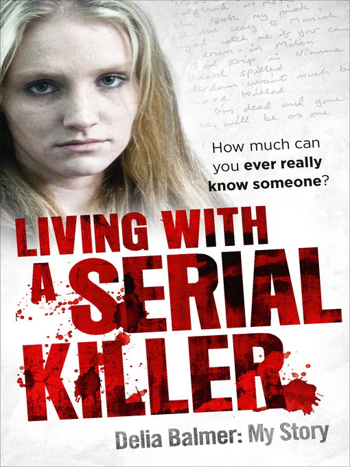 Title details for Living With a Serial Killer by Delia Balmer - Wait list